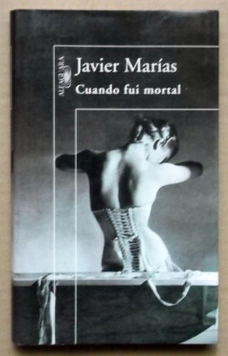 Cuando fui mortal (Dedicatoria y firma autógrafa de autor) - Javier Marías