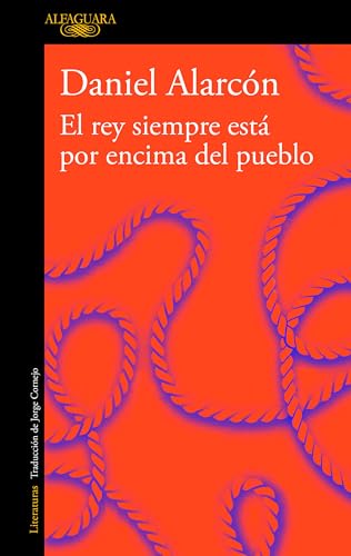 Imagen de archivo de El Rey Siempre Está Por Encima Del Pueblo / the Is Always above the People: Stories a la venta por Better World Books: West