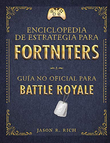 Imagen de archivo de Una enciclopedia de estrategia para Fortniters. Gua no oficial para Battle Royale / An Encyclopedia Of Strategy for Fortniters: An Unofficial Guide For (Spanish Edition) a la venta por Bookmonger.Ltd