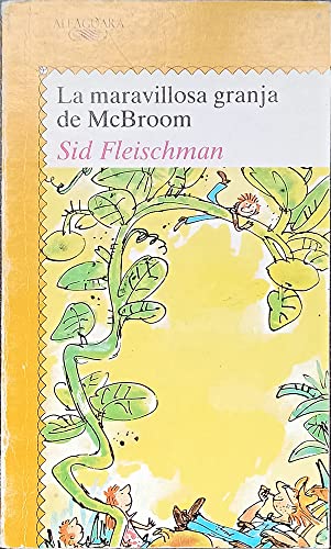 LA Maravillosa Granja De McBroom/McBroom's Wonderful One-Acre Farm (Juvenil Alfaguara, 192) (9788420441085) by Sid Fleischman; Quentin Blake