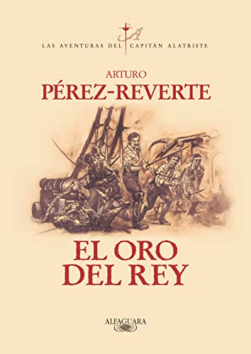 Beispielbild fr El oro del rey (Aventuras del capitan Alatriste, 4.) (Spanish Edition) zum Verkauf von Wonder Book