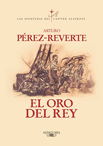 El oro del rey (Las aventuras del Capitán Alatriste, Band 4)