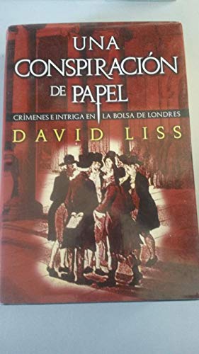 Beispielbild fr UNA CONSPIRACIN DE PAPEL - CRMENES E INTRIGA EN LA BOLSA DE LONDRES -. zum Verkauf von Zilis Select Books