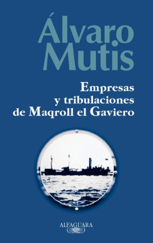 Empresas y Tribulaciones de Maqroll el Gaviero (Spanish Edition) (9788420442884) by MUTIS JARAMILLO, ALVARO
