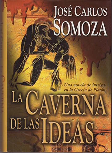 LA CAVERNA DE LAS IDEAS - BEST-SELLERS (Spanish Edition) (9788420443492) by Jose Carlos Somoza