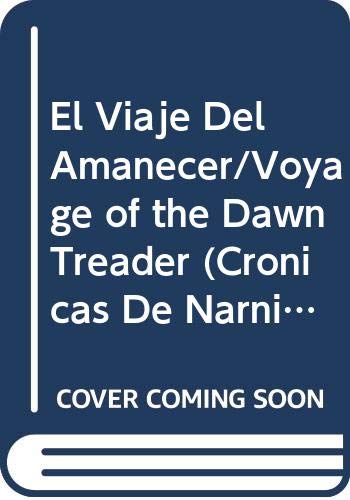 Imagen de archivo de El Viaje Del Amanecer/Voyage of the Dawn Treader (Cronicas De Narnia/Chronicles of Narnia) (Spanish Edition) a la venta por Royal Oak Bookshop