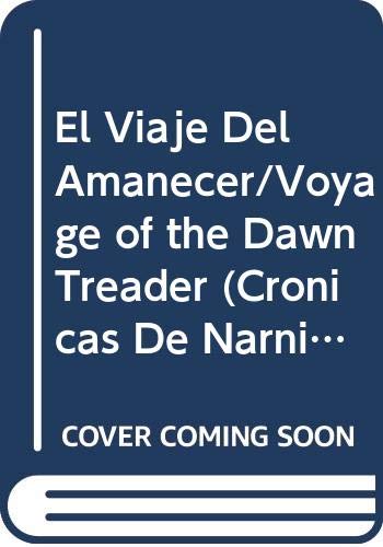 Stock image for El Viaje Del Amanecer/Voyage of the Dawn Treader (Cronicas De Narnia/Chronicles of Narnia) (Spanish Edition) for sale by Royal Oak Bookshop