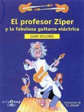 Imagen de archivo de Profesor Ziper y la Fabulosa Guitarra Electrica, el a la venta por Hamelyn