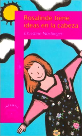 Rosalinde Tiene Ideas En LA Cabeza (Alfaguara Infantil) (Spanish Edition) (9788420448046) by Nostlinger, Christine