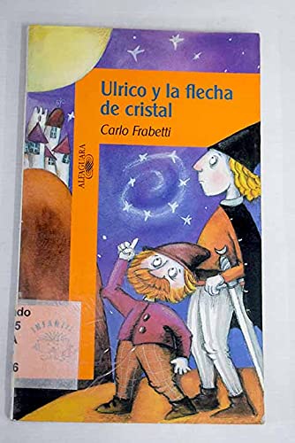 Beispielbild fr Ulrico y la flecha de cristal (Algaguara 12 Aos (zaharra) zum Verkauf von medimops