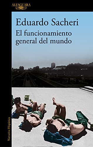 9788420456546: El funcionamiento general del mundo: El nuevo libro del autor ganador del Premio Alfaguara (Hispnica)