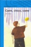 Beispielbild fr Corre, chico, corre (Infantil Azul 12 Aos) zum Verkauf von medimops