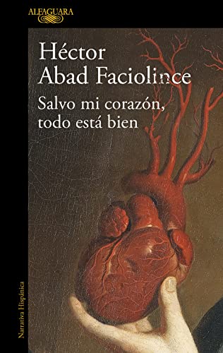 Beispielbild fr Salvo mi corazon todo esta bien: El nuevo libro del aclamado autor de El olvido que seremos (Hispnica) zum Verkauf von medimops