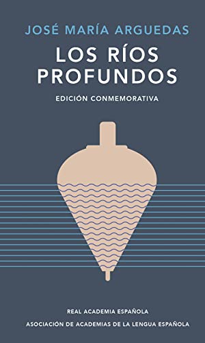 Imagen de archivo de Los rfos profundos (Edici=n Conmemorativa) / Deep Rivers. Commemorative Edition (Spanish Edition) [Hardcover] ARGUEDAS, JOS+ MAR-A a la venta por Lakeside Books