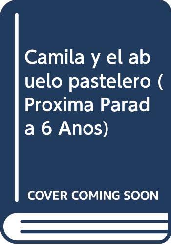 Stock image for Camila y el abuelo pastelero (Proxima Parada 6 Aos) for sale by medimops