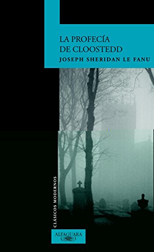 LA PROFECIA DE CLOOSTEDD : - Joseph Sheridan Le Fanu