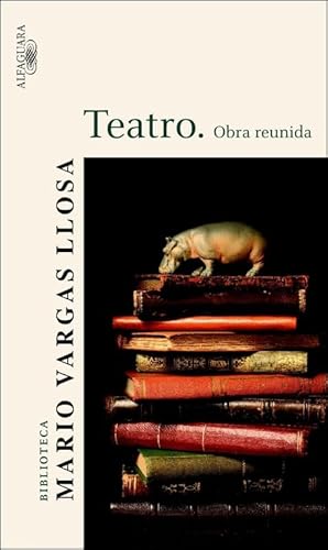 Teatro. Obra reunida (Biblioteca Vargas Llosa)