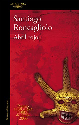 9788420470528: Abril rojo (Premio Alfaguara de novela 2006): Premio Alfaguara 2006 / Alfaguara Prize 2006
