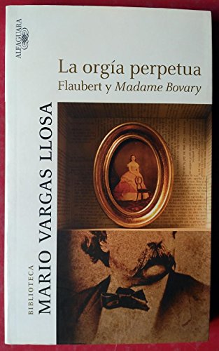 9788420470924: La orga perpetua: Flaubert y Madame Bovary