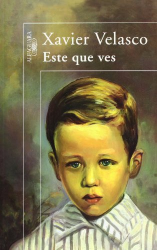 Este que ves (Spanish Edition) (9788420471969) by Velasco, Xavier