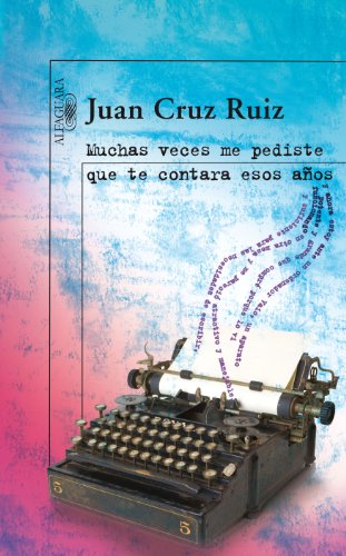 Imagen de archivo de Muchas veces me pediste que te contara esos aos (Hispnica) Cruz Ruiz, Juan a la venta por VANLIBER