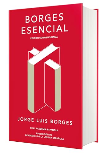 Stock image for Borges esencial. Edici=n Conmemorativa / Essential Borges: Commemorative Edition (EDICI+N CONMEMORATIVA DE LA RAE Y LA ASALE) (Spanish Edition) [Hardcover] Borges, Jorge Luis for sale by Lakeside Books