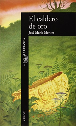CALDERO DE ORO EL ALH003 (Alfaguara Hispanica) (Spanish Edition) (9788420480008) by MERINO SANCHEZ, JOSE MARIA