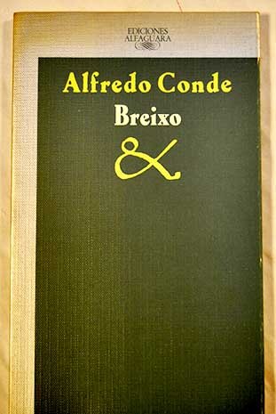 Breixo (Alfaguara Hispanica) (Spanish Edition) (9788420480473) by Conde, Alfredo