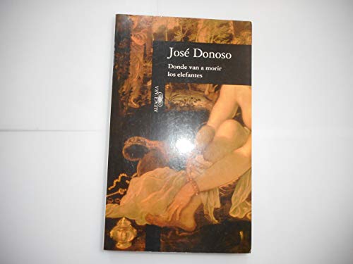 DoÌnde van a morir los elefantes (Spanish Edition) (9788420481999) by Donoso, JoseÌ