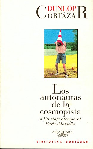 9788420482828: Los autonautas de la cosmopista: o un viaje atemporal Pars-Marsella (BIBLIOTECA CORTAZAR) (Spanish Edition)
