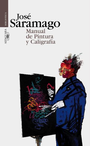 Manual de pintura y caligrafía (BIBLIOTECA SARAMAGO, Band 717018) - Saramago, José