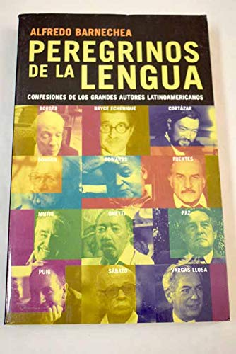 9788420485232: Peregrinos de la lengua: confesiones de los grandes autores latinoamericanos