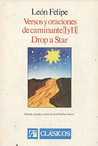 Versos y oraciones de caminante (I y II) ; Drop a star (ClaÌsicos) (Spanish Edition) (9788420506296) by LeoÌn Felipe