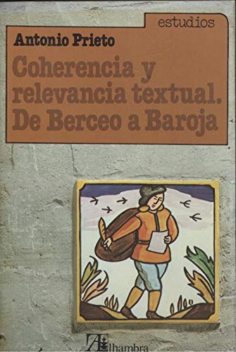 Beispielbild fr COHERENCIA Y RELEVANCIA TEXTUAL. DE BERCEO A BAROJA zum Verkauf von Prtico [Portico]