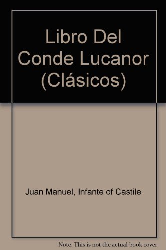 Libro Del Conde Lucanor (Spanish Edition) (9788420509334) by Juan Manuel, Infante Of Castile