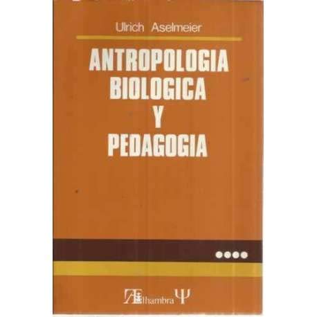 9788420509693: Antropologia biologica y pedagogia