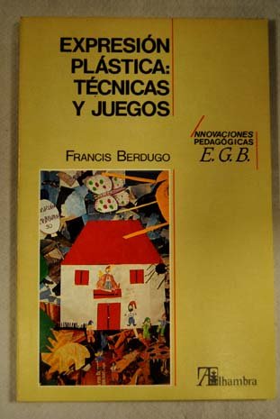 Imagen de archivo de Expresin plstica: tcnicas y juegos a la venta por LibroUsado | TikBooks