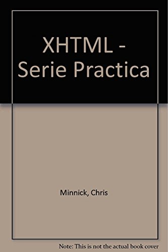 XHTML - Serie Practica (Spanish Edition) (9788420530116) by Chris Minnick