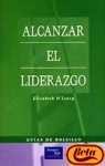 Alcanzar El Liderazgo (Spanish Edition) (9788420530628) by ELIZABETH O`LEARY