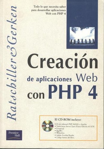 Creacion de Aplicaciones Web Con PHP 4 - Con CDROM (Spanish Edition) (9788420531083) by TO RATSCHILLER