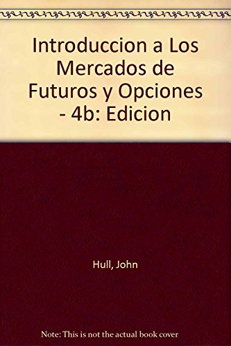 Imagen de archivo de Introduccion a Los Mercados de Futuros y Opciones - 4b: Edicion a la venta por dsmbooks