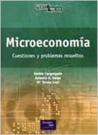 Microeconomía: cuestiones y problemás resueltos: Custiones y problemas resueltos (Prentice Práctica) - Emilio Congregado