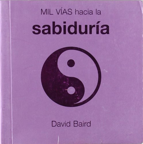 Mil vÃ­as hacia la sabidurÃ­a (Spanish Edition) (9788420537887) by Baird, David