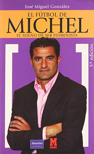 Stock image for El Futbol De Michel. El Sueo De Ser Futbolista for sale by RecicLibros