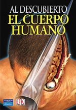 Imagen de archivo de Al descubierto: el cuerpo humano (Spanish Edition) a la venta por ThriftBooks-Dallas