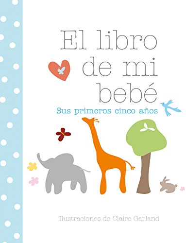 Stock image for EL LIBRO DEL BEBE. SUS PRIMEROS CINCO A?OS for sale by Iridium_Books