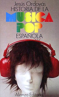Stock image for Historia de la msica pop espaola (SOrdovas Blasco, Jess for sale by Iridium_Books