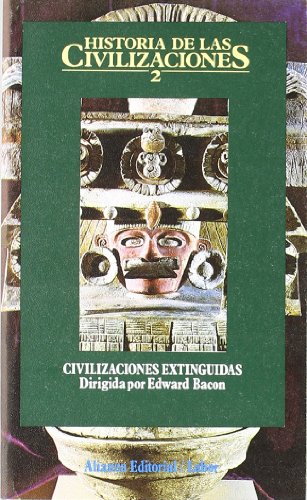 Historia de las civilizaciones, 2: Civilizaciones extinguidas - Bacon, Edward (Coord.)