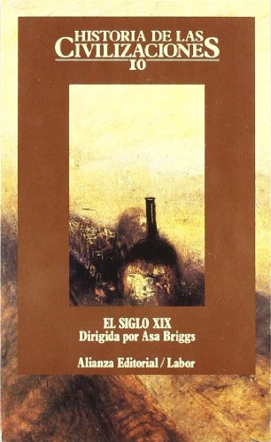 HISTORIA DE LAS CIVILIZACIONES, 10 : El siglo XIX : las contradicciones del progreso. [Tomo X] - BRIGGS, Asa [A. Briggs, dir.]