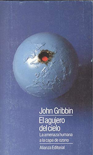 Imagen de archivo de El agujero del cielo. La amenaza humana a la capa de ozono. a la venta por Librera y Editorial Renacimiento, S.A.
